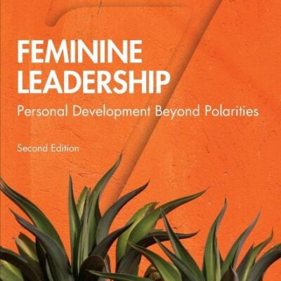 Feminine Leadership: Personal Development Beyond Polarities (Second Edition)