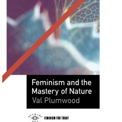 Feminism and the Mastery of Nature