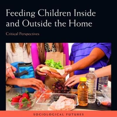 Feeding Children Inside and outside the Home:Clinical Perspective: Critical Perspectives (Sociological Futures)