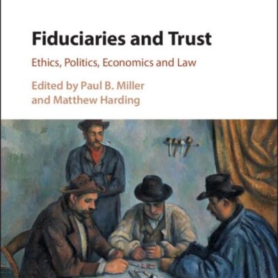 Fiduciaries and Trust: Ethics