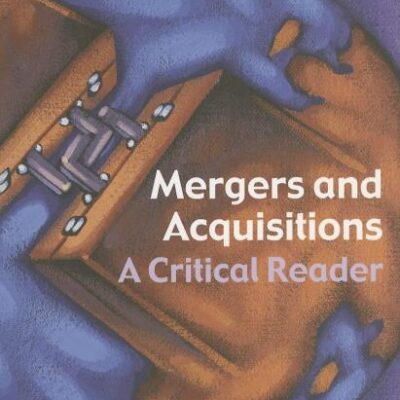 Mergers and Acquisitions: A Critical Reader
