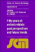 Fifty Years of Antimicrobials: Past Perspectives and Future Trends: 53 (Society for General Microbiology Symposia)