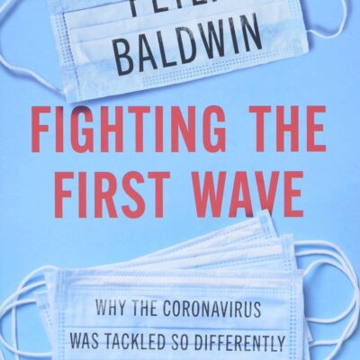 Fighting the First Wave: Why the Coronavirus Was Tackled So Differently Across the Globe