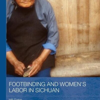 Footbinding and Women`s Labor in Sichuan