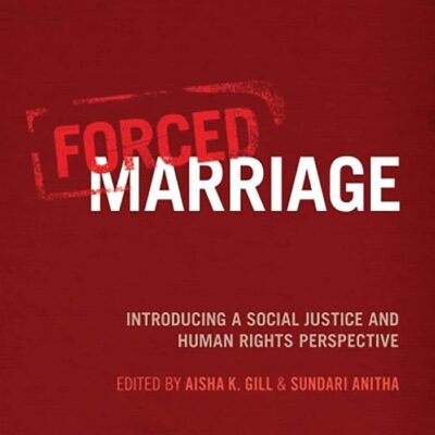 Forced Marriage: Introducing a Social Justice and Human Rights Perspective