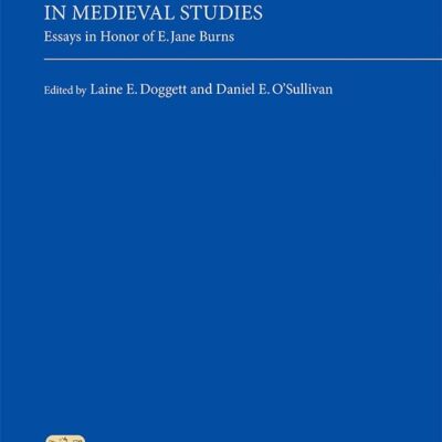 Founding Feminisms in Medieval Studies: Essays in Honour of E. Jane Burns: Essays in Honor of E. Jane Burns: 39 (Gallica)