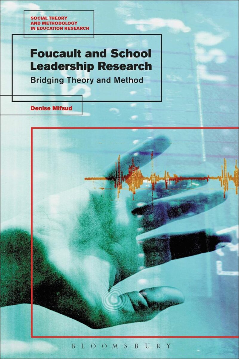 Foucault and School Leadership Research: Bridging Theory and Method (Social Theory and Methodology in Education Research)