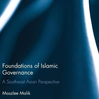 Foundations of Islamic Governance: A Southeast Asian Perspective