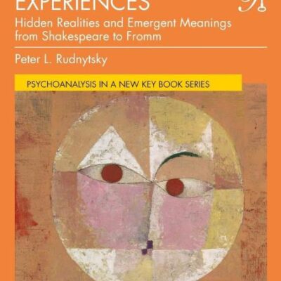 Formulated Experiences: Hidden Realities and Emergent Meanings from Shakespeare to Fromm