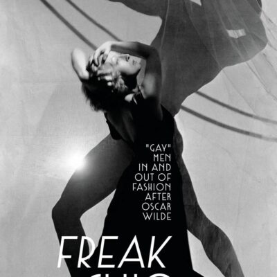Freak to Chic: "Gay" Men in and out of Fashion after Oscar Wilde