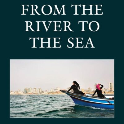 From the River to the Sea: Palestine and Israel in the Shadow of "Peace"