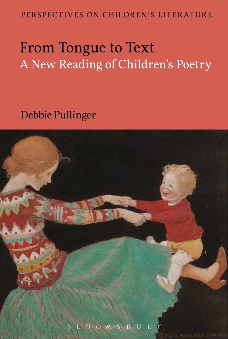 From Tongue to Text: A New Reading of Children's Poetry (Bloomsbury Perspectives on Children's Literature)