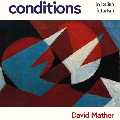Futurist Conditions: Imagining Time in Italian Futurism
