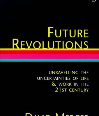 Future Revolutions: A Comprehensive Guide to Life and Work in the Next Millennium