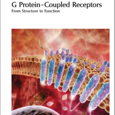 G PROTEIN-COUPLED RECEPTORS : FROM STRUCTURE TO FUNCTION: Volume 8 (Drug Discovery)