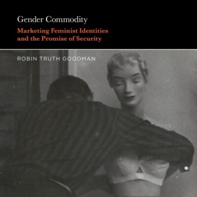 Gender Commodity: Marketing Feminist Identities and the Promise of Security