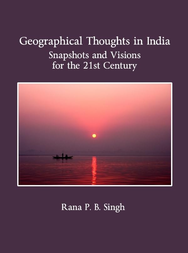 Geographical Thoughts in India: Snapshots and Visions for the 21st Century: 02 (Planet Earth & Cultural Understanding)