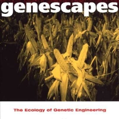 Genescapes: The Ecology of Genetic Engineering