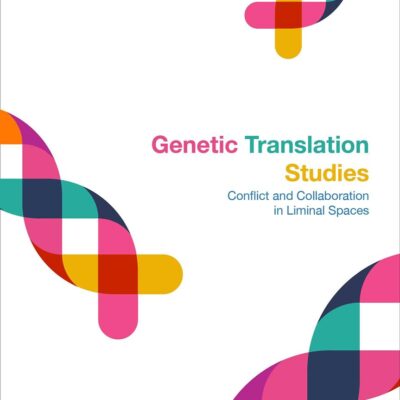 Genetic Translation Studies: Conflict and Collaboration in Liminal Spaces (Bloomsbury Advances in Translation)