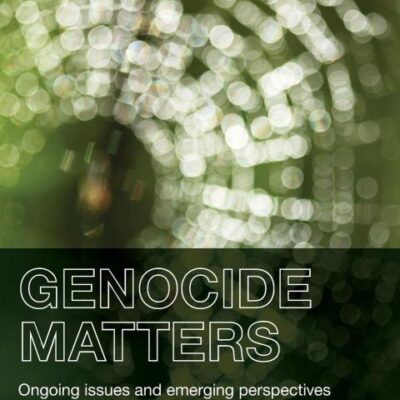 Genocide Matters: Ongoing Issues and Emerging Perspectives
