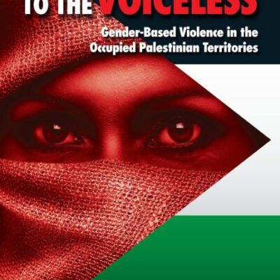 Giving Voices to The Voiceless: Gender-Based Violence in the Occupied Palestinian Territories