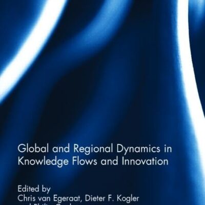 Global and Regional Dynamics in Knowledge Flows and Innovation