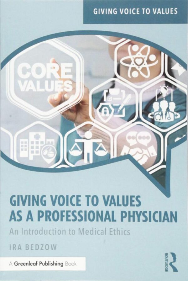 Giving Voice to Values as a Professional Physician:An Introduction to Medical Ethics