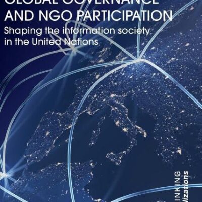 Global Governance and Ngo Participation: Shaping the Information Society in the United Nations