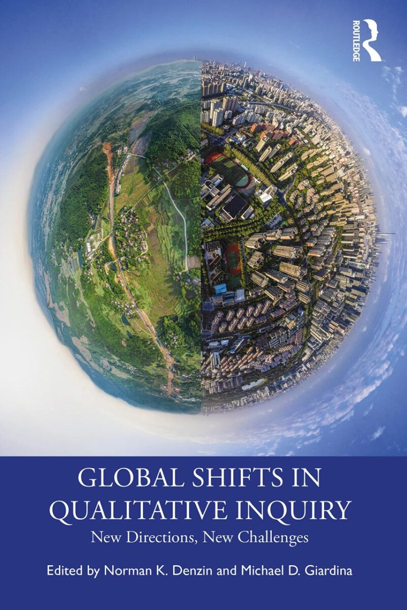 Global Shifts in Qualitative Inquiry: New Directions