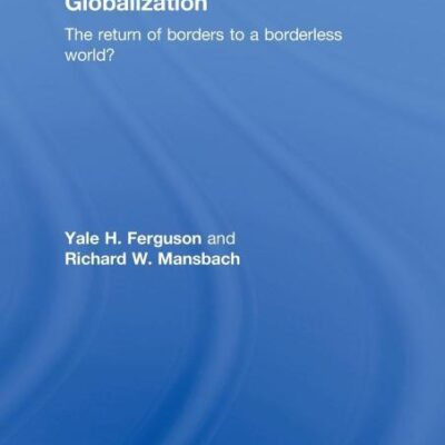 Globalization: The Return of Borders to a Borderless World?