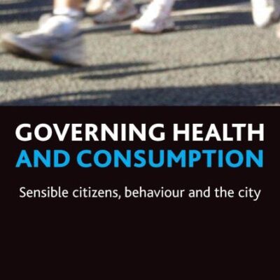Governing Health and Consumption: Sensible Citizens