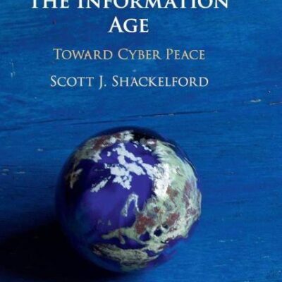 Governing New Frontiers in the Information Age: Toward Cyber Peace
