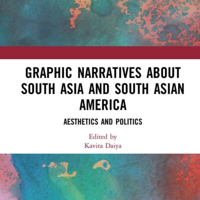 Graphic Narratives about South Asia and South Asian America