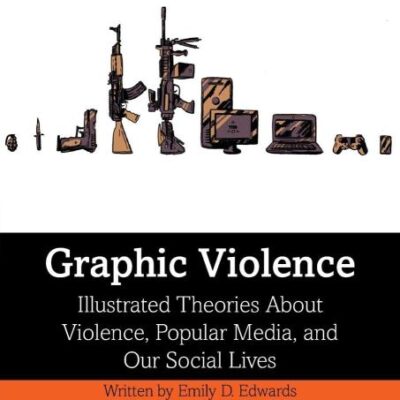 Graphic Violence: Illustrated Theories About Violence