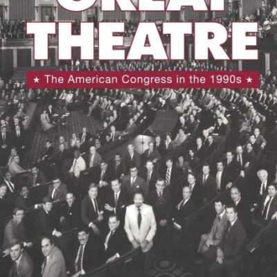 Great Theatre: The American Congress in the 1990s