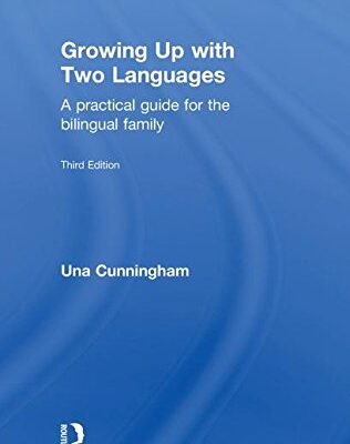 Growing Up with Two Languages: A Practical Guide (Third Edition)