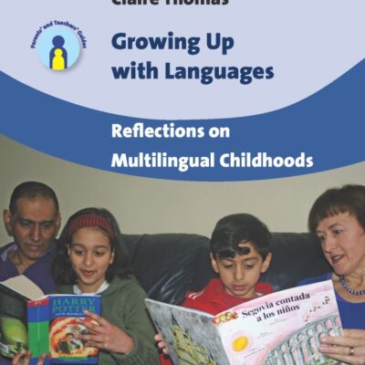 Growing Up with Languages: Reflections on Multilingual Childhoods (Parents' and Teachers' Guides)