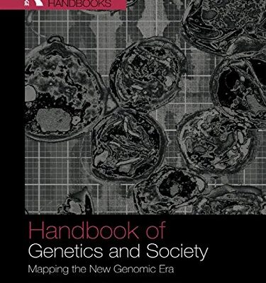 Handbook of Genetics and Society: Mapping the New Genomic Era (Routledge International Handbooks)