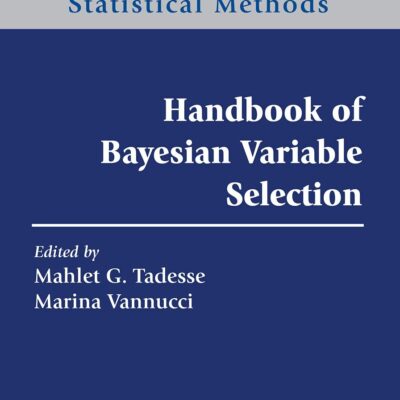 Handbook of Bayesian Variable Selection (Chapman & Hall/CRC Handbooks of Modern Statistical Methods)
