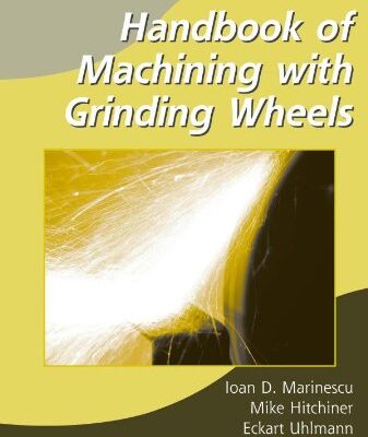Handbook of Machining with Grinding Wheels (Manufacturing Engineering and Materials Processing)