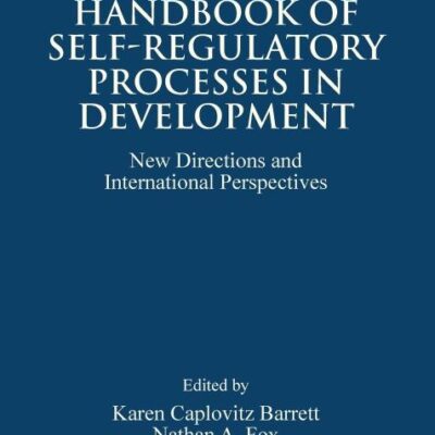 Handbook of Self-Regulatory Processes In Development: New Directions and International Perspectives
