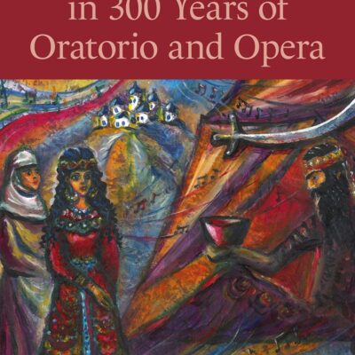 The Voice of Judith in 300 Years of Oratorio and Opera (Scriptural Traces)
