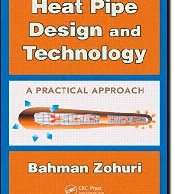 Heat Pipe Design and Technology: A Practical Approach