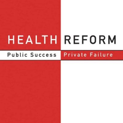 Health Reform: Public Success Private Failure (Routledge Studies in Governance and Change in the Global Era)