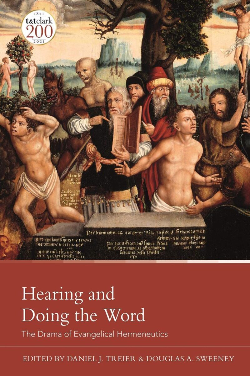 Hearing and Doing the Word: The Drama of Evangelical Hermeneutics in Honor of Kevin J. Vanhoozer