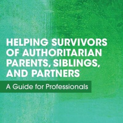 Helping Survivors of Authoritarian Parents