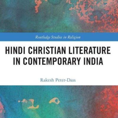 Hindi Christian Literature in Contemporary India (Routledge Studies in Religion)