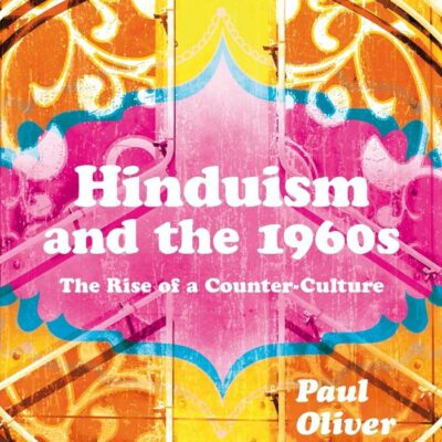 Hinduism and the 1960s: The Rise of a Counter-Culture