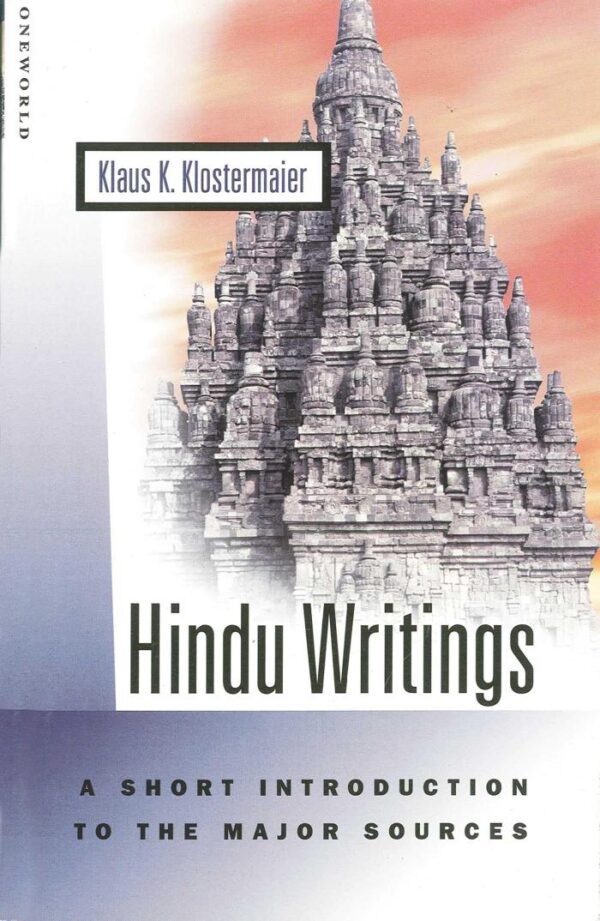 Hindu Writings: A Short Introduction to the Major Sources (Oneworld Short Guides)
