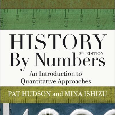 History By Numbers: An Intorduction to Quantitative Approaches ( Second Edition): An Introduction to Quantitative Approaches